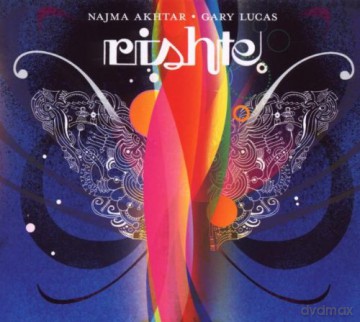 Najma Akhtar: Rishte - Najma Akhtar and Gary Lucas [CD]