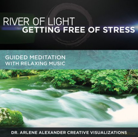 Dr Arlene Alexander: River of Light: Getting Free of Stress [CD]