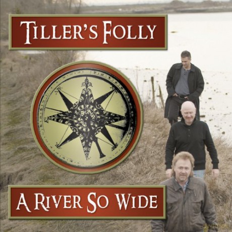 Tiller's Folly: River So Wide [CD]