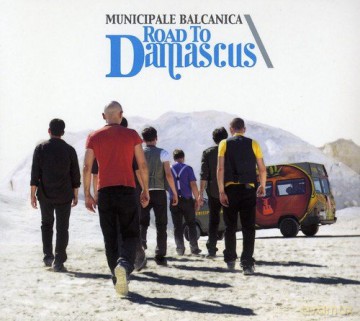 Balcanica Municipale: Road to Damascus [CD]