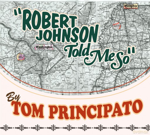 Tom Principato: Robert Johnson Told Me So [CD]