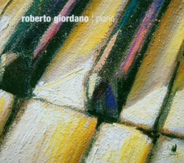 Roberto Giordano: Roberto Giordana Piano Recital [CD]