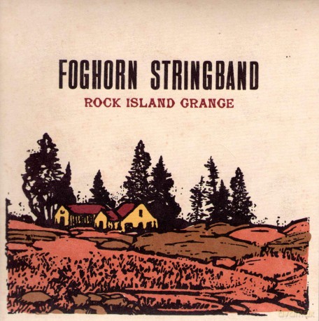 The Foghorn Stringband: Rock Island Grange [CD]
