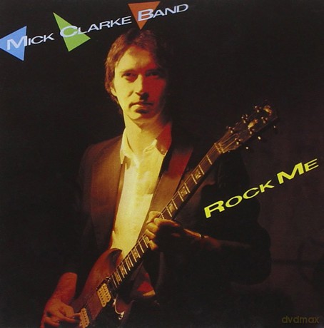 Mick Clarke Band: Rock Me [CD]