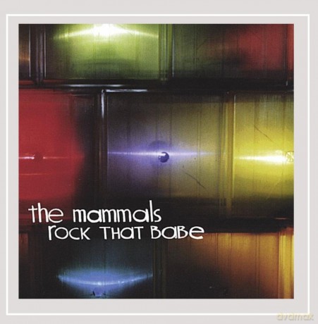 Mammals: Rock That Babe [CD]
