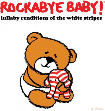 Rockabye Baby! Lullaby Renditions of the White Stripes [CD]