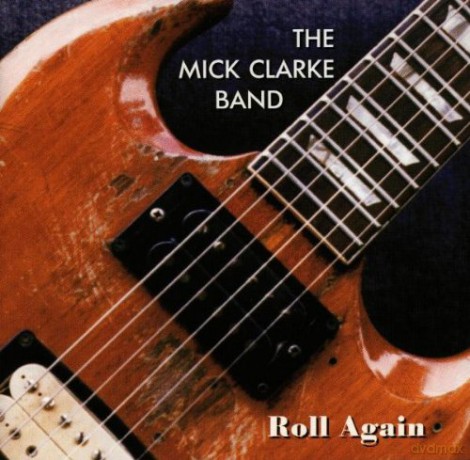 The Mick Clarke Band: Roll Again [CD]