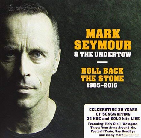 Mark Seymour and the Undertow: Roll Back The Stone: 1985-2016 [2CD]