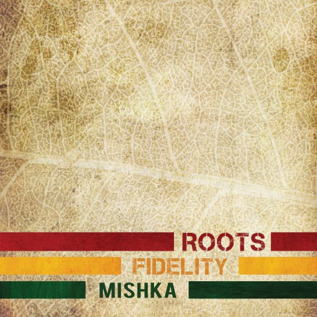 Mishka: Roots Fidelity [CD]