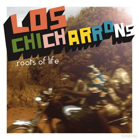 Los Chicharrons: Roots of Life [CD]