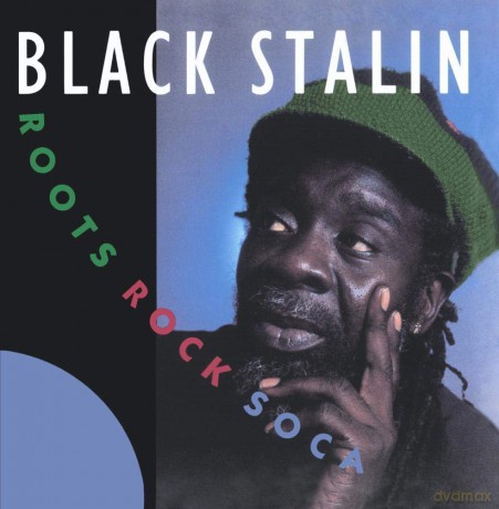 Black Stalin: Roots, Rock, Soca [CD]