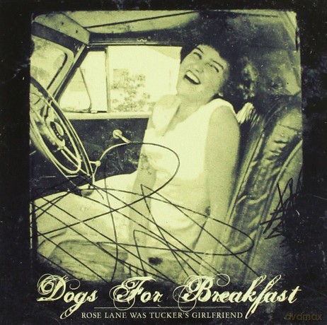 Dogs for Breakfast: Rose Lane Was Tucker'S Girlfriend [CD]