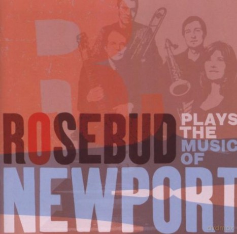 Rosebud: Rosebud Plays the Music of Newport [CD]
