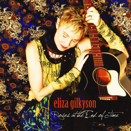 Eliza Gilkyson: Roses At The End Of Time [CD]