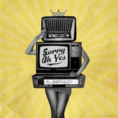 Sorry Ok Yes: Rubberized [CD]
