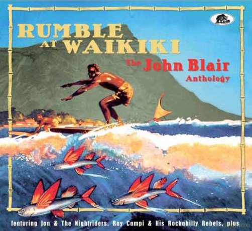 Rumble At Waikiki-The John Blair Anthology [CD]