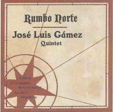 Jose' Luiz Gamez Quintet: Rumbo Norte [CD]
