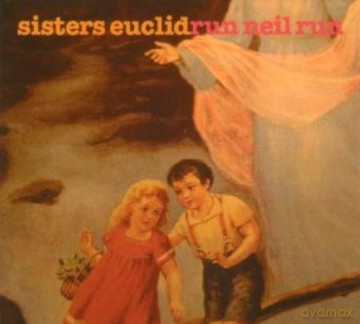 Sisters Euclid: Run Neil Run [CD]