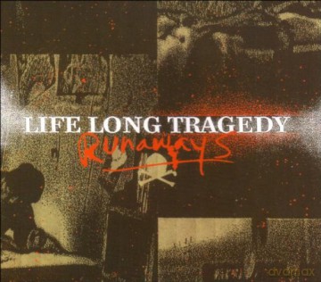 Life Long Tragedy: Runaways [CD]