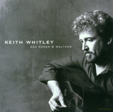 Keith Whitley: Sad Songs and Waltzes [CD]