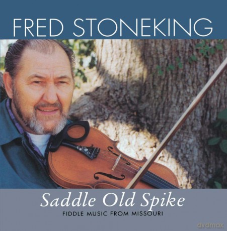 Fred Stoneking: Saddle Old Spike [CD]