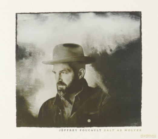 Jeffrey Foucault: Salt as Wolves [CD]