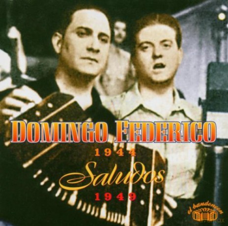 Domingo Federico: Saludos 1944-1949 [CD]