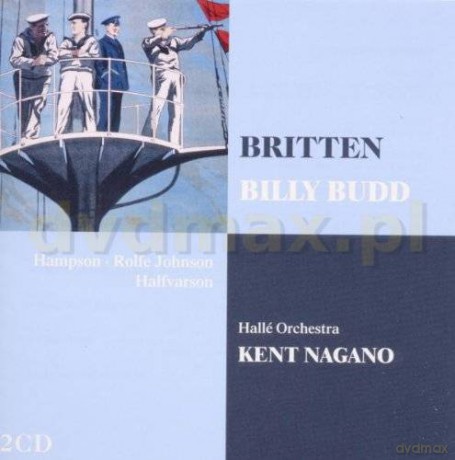 Kent Nagano: Britten: Billy Budd [2CD]