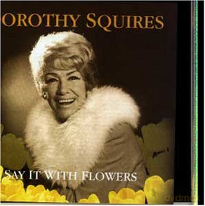 Dorothy Squires: Say It With Flowers [CD]