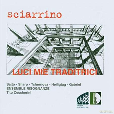 S. Sciarrino: Sciarriino - Luci Mie Traditrici [CD]