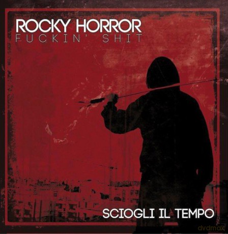 Rocky Horror Fuckin' Shit: Sciogli Il Tempo [CD]