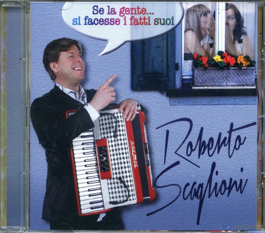 Roberto Scaglioni: Se La Gente Si Facesse I Fatti Suoi [CD]