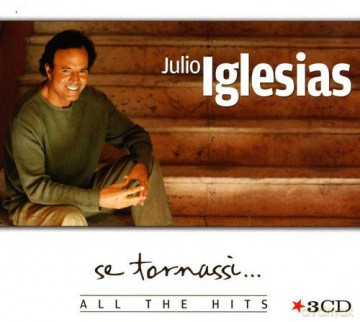 Julio Iglesias: Se Tornassi...all the Hits [3CD]