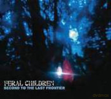 Feral Children: Second to the Last Frontier [CD]