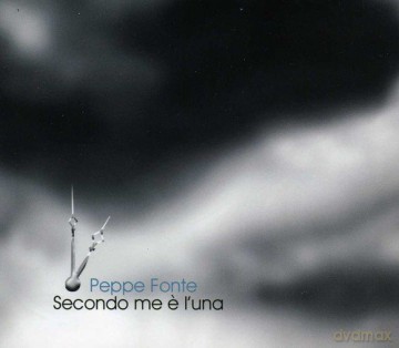 Peppe Fonte: Secondo Me e' l'una [CD]