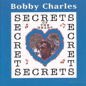 Bobby Charles: Secrets Of The Heart [CD]