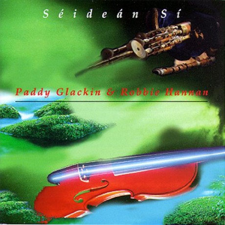Paddy Glackin and Robbie Hannan: Seidean Si [CD]
