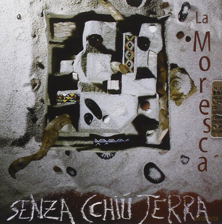 La Moresca: Senza Cchiu Terra [CD]