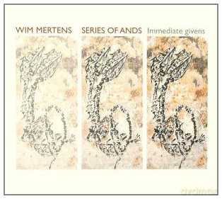 Wim Mertens: Series of Ands Immediate Givens [2CD]