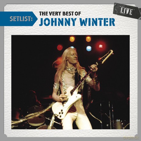 Johnny Winter: Setlist: The Very Best of Johnny Winter Live [CD]