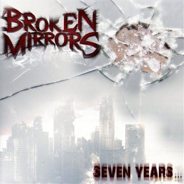 Broken Mirrors: Seven Years... [CD]