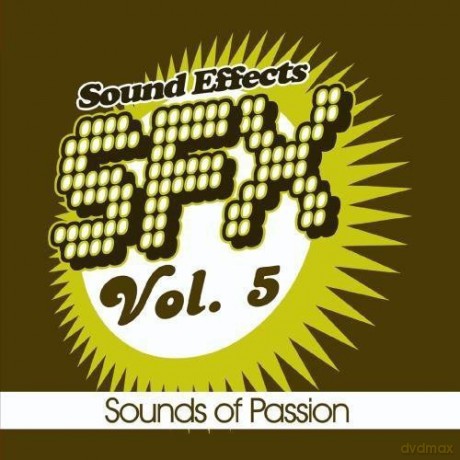Sound Efx: Sfx, Vol. 5 - Sounds of Passion [CD]