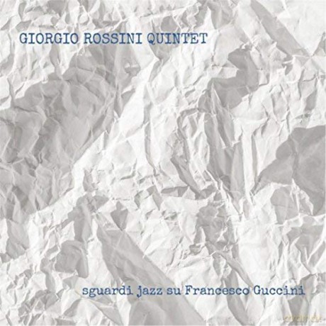 Giorgio Rossini: Sguardi Jazz Su Francesco Guccini [CD]