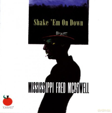 Mississippi Fred Mcdowell: Shake 'Em on Down [CD]