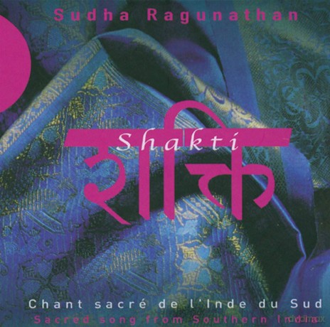 Sudha Ragunathan: Shakti: Sacred Songs From Southern India [CD]
