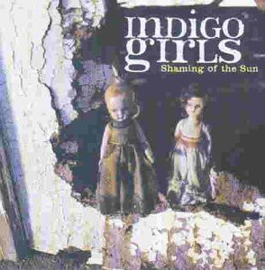 Indigo Girls: Shaming Of The Sun [CD]
