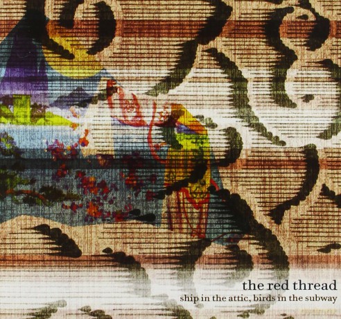 The Red Thread: Ship In The Attic, Birds In The Subway [CD]
