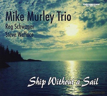 Mike Murley: Ship Without A Sail [CD]