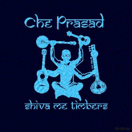 Che Prasad: Shiva Me Timbers [CD]