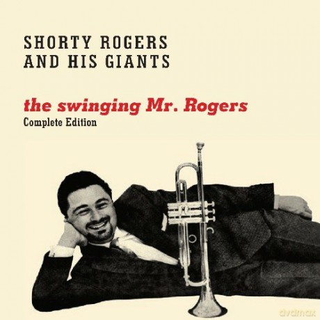 Shorty Rogers: Shorty Rogers - the Swinging Mr Rogers [CD]
